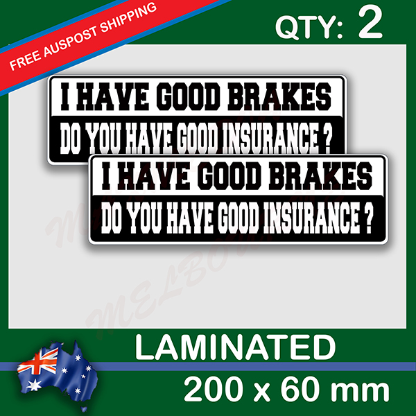 I have good brakes do you have good insurance, QTY 2, DECAL STICKER (LAMINATED) Die Cut for Car ,Ute, Caravan, 4x4 | I_have_good_brakes_do_you_have_good_insurance_bg.jpg