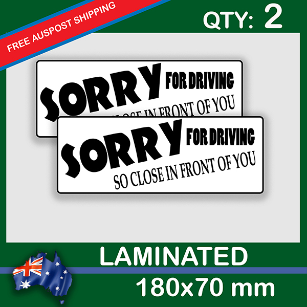 SORRY FOR DRIVING TOO CLOSE, QTY 2, DECAL STICKER (LAMINATED) Die Cut for Car ,Ute, Caravan, 4x4 | SORRY_FOR_DRIVING_TOO_CLOSE_sd.jpg